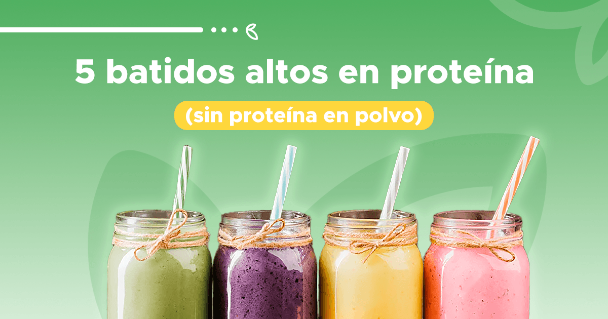 5 batidos altos en proteína (sin proteína en polvo)