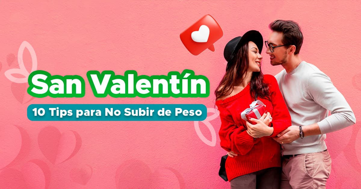 San Valentín: 10 tips saludables para No Subir de Peso